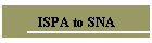 ISPA to SNA