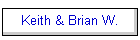 Keith & Brian W.