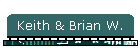 Keith & Brian W.