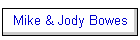 Mike & Jody Bowes