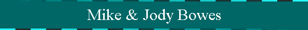 Mike & Jody Bowes