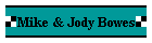 Mike & Jody Bowes