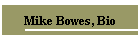 Mike Bowes, Bio