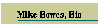 Mike Bowes, Bio