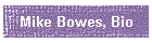 Mike Bowes, Bio