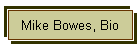 Mike Bowes, Bio