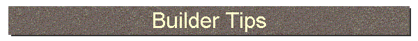 Builder Tips